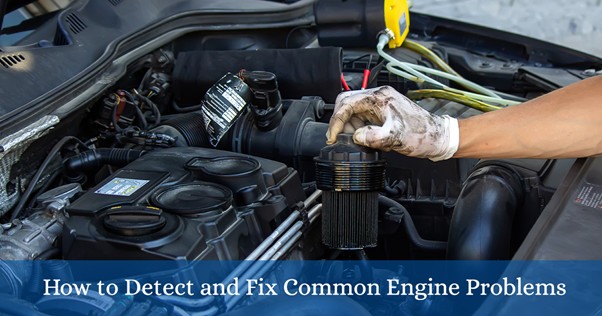 How to Detect and fix common engine problems