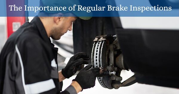 The Importance of Regular Brake Inspections