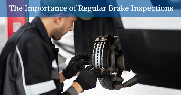 The Importance of Regular Brake Inspections