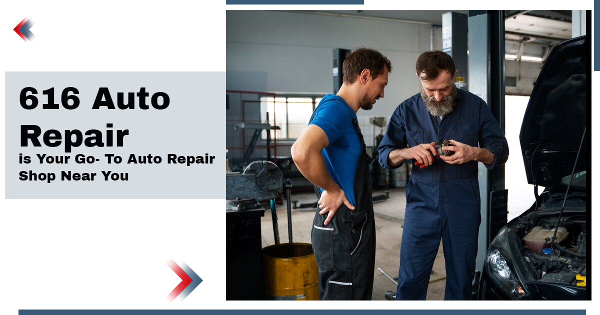 616 Auto Repair Near you