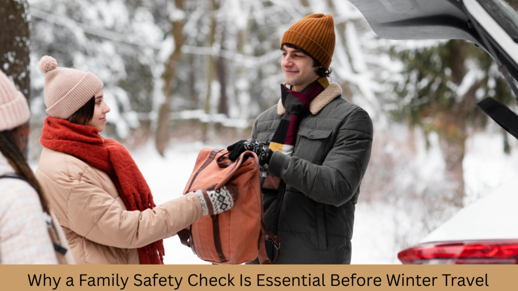 Winter Check In Why a Family Safety Check Is Essential Before Winter Travel