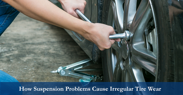 How Suspension Problems Cause Irregular Tire Wear