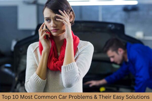 Top 10 Most Common Car Problems & Their Easy Solutions