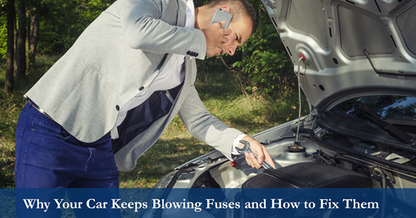 Why Your Car Keeps Blowing Fuses and How to Fix Them