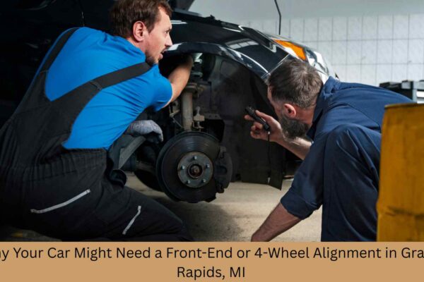 Why Your Car Might Need a Front-End or 4-Wheel Alignment in Grand Rapids, MI