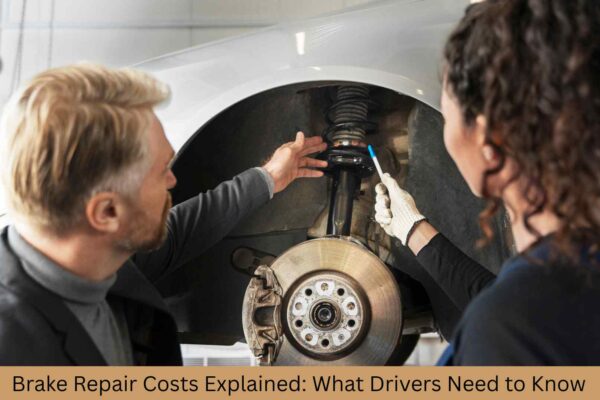 Brake Repair Costs Explained What Drivers Need to Know
