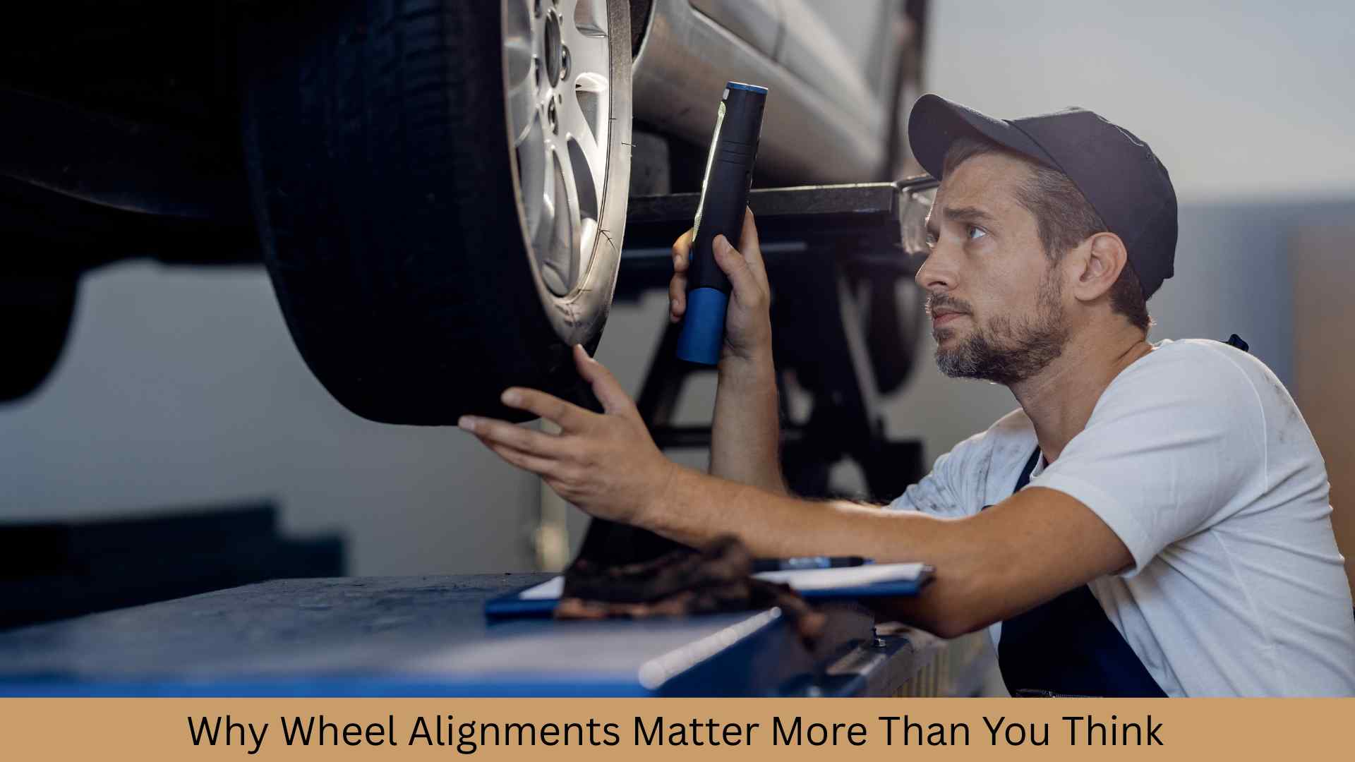 Why Wheel Alignments Matter More Than You Think