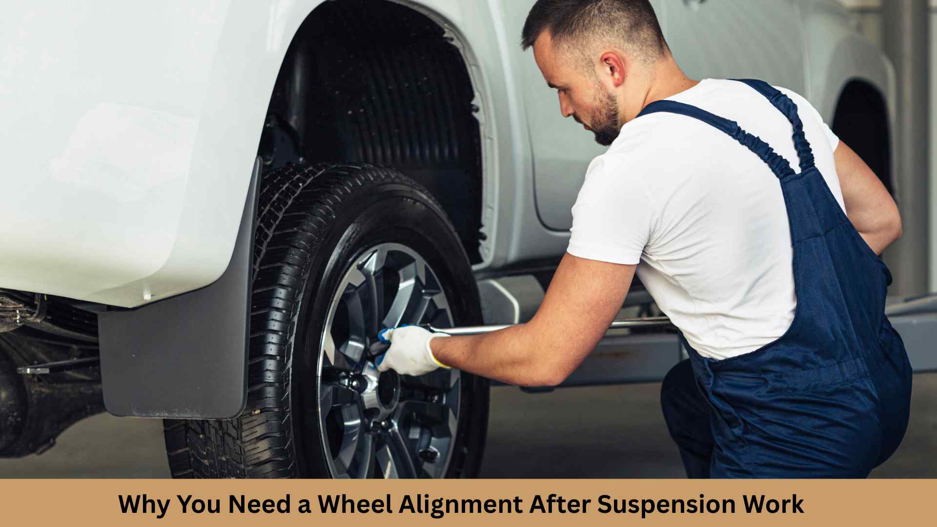 Why You Need a Wheel Alignment After Suspension Work