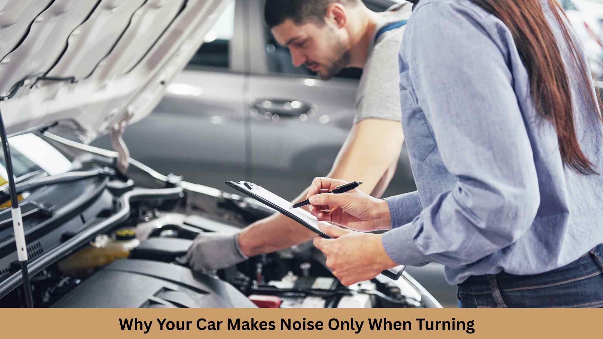 Why Your Car Makes Noise Only When Turning