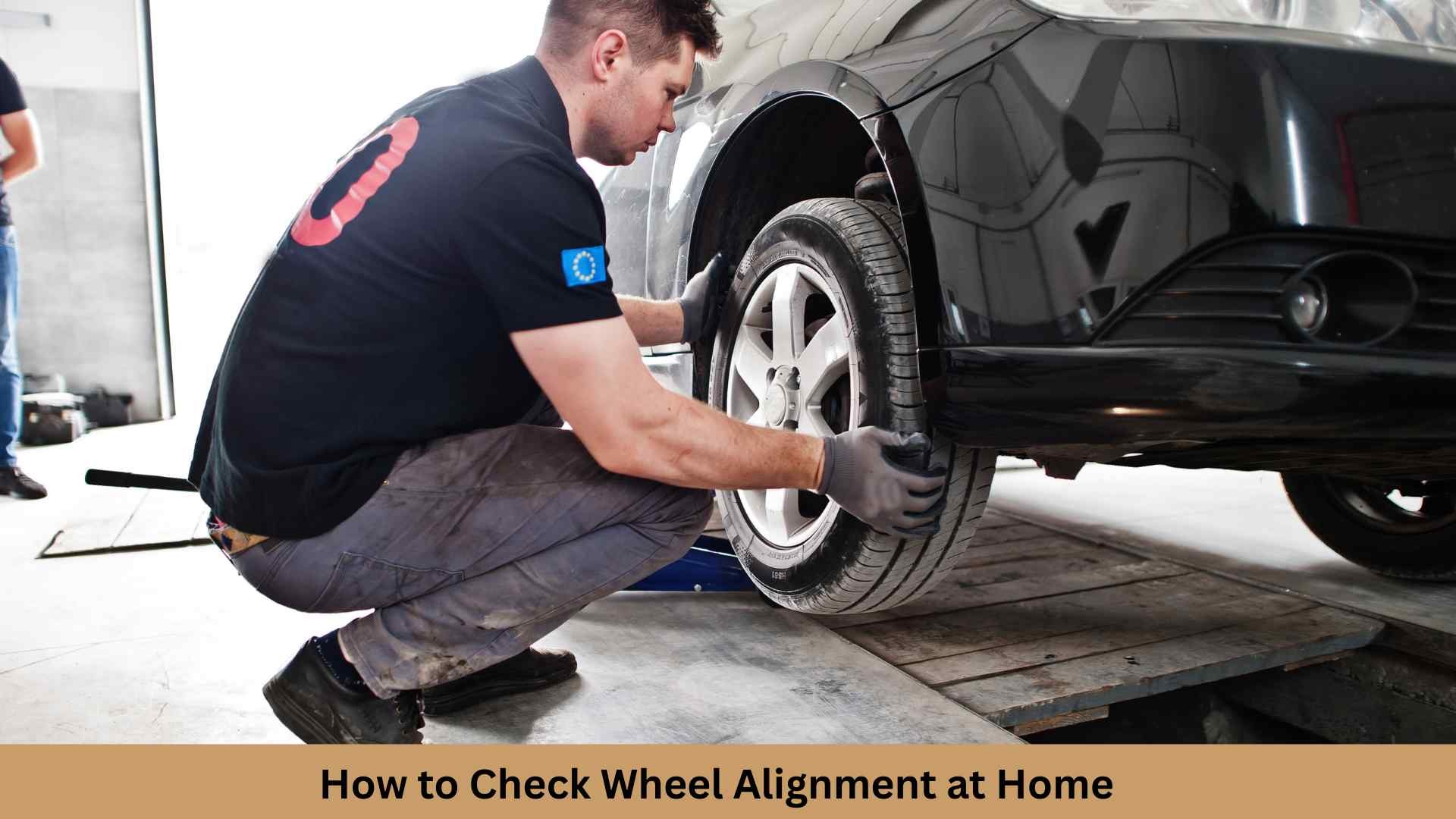 How to Check Wheel Alignment at Home