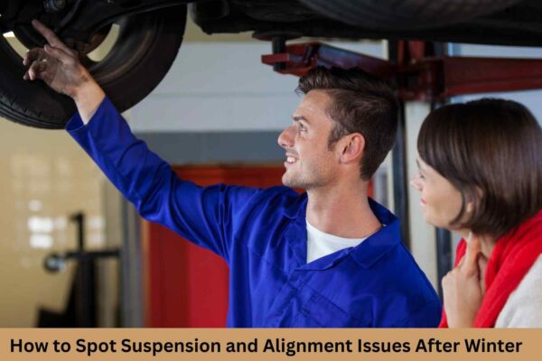 How to Spot Suspension and Alignment Issues After Winter