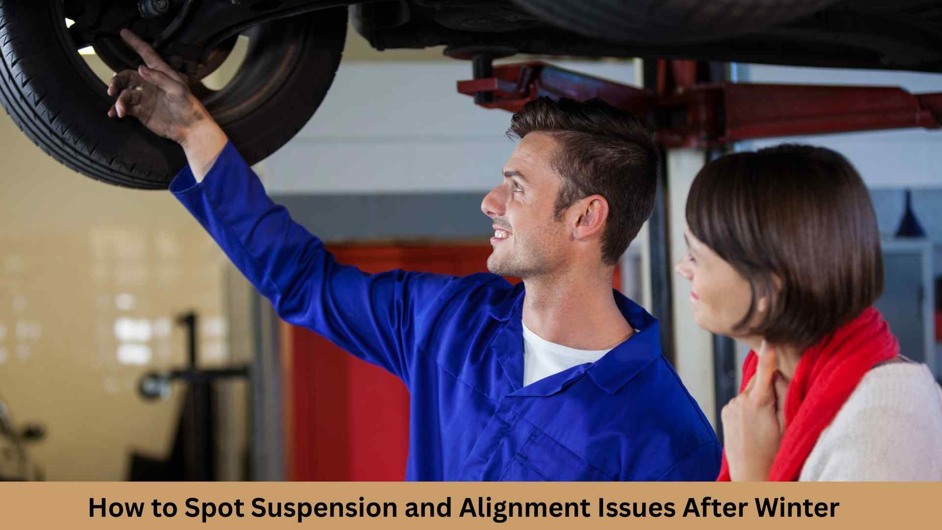 How to Spot Suspension and Alignment Issues After Winter