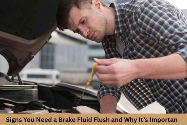 Signs You Need a Brake Fluid Flush and Why It’s Important