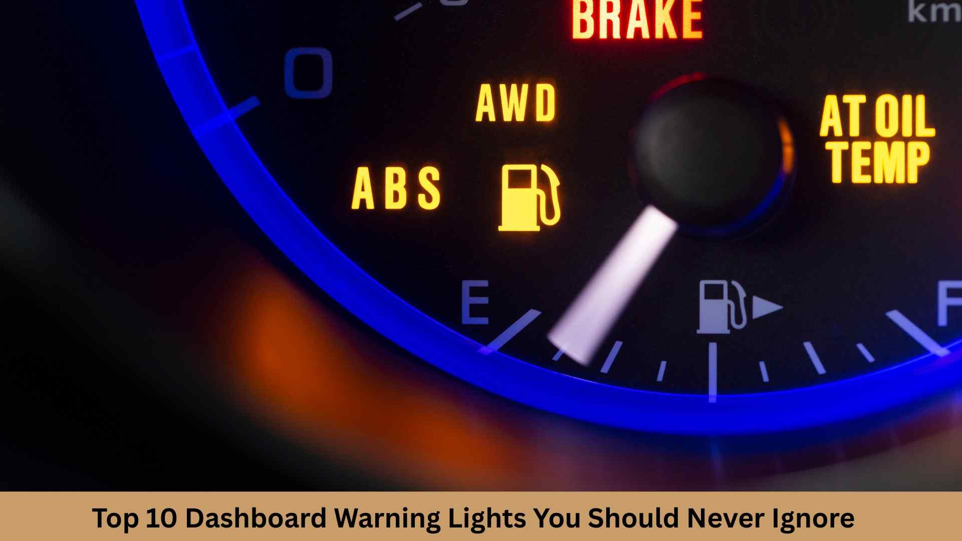 Top 10 Dashboard Warning Lights You Should Never Ignore