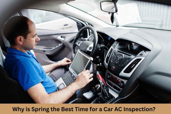 Why is Spring the Best Time for a Car AC Inspection?