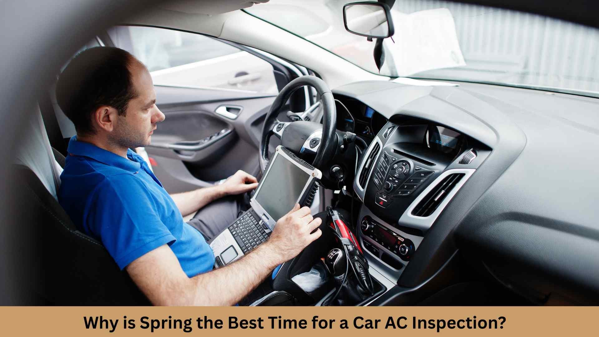 Why is Spring the Best Time for a Car AC Inspection?